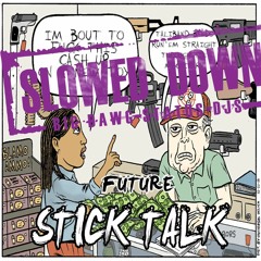 Future  - Stick Talk [Slowed - Down]