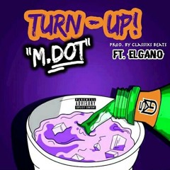 Mdot Ft. Elgano -Turn Up