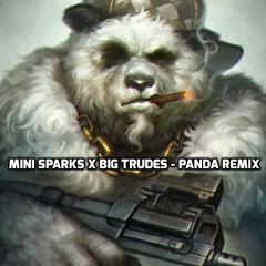 Panda Remix Mini Sparks x Big Trudes - Panda Remix!!