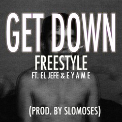 GET DOWN Ft EL JEFE & EYAME (PROD. BY SLOMOSES)