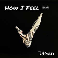 "How I Feel" TBen