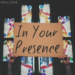 Malone Worship - In Your Presence