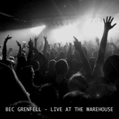 Bec Grenfell - Live at the Warehouse