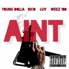 AINT - Young Dolla x Rico x Luv Daddy x Hunnit