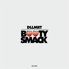 DLLMRT - Booty Smack [FLYHI Recs]
