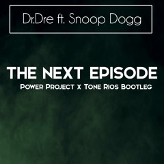 Dr Dre ft. Snoop Dogg - The Next Episode (Power Project x Tone Rios Bootleg) #Free DL