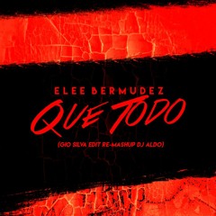 Elee Bermudez - Que Todo (G.S Edit Re-Mashup Dj Aldo)