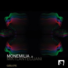 1. - Monemilia & Miktlantecuani - Ozelote (original Mix)