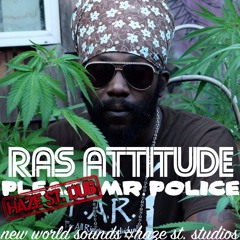 Ras Attitude - Please Mr. Police (Haze St. Dub Live Remix)
