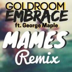 Embrace ft. George Maple(MAMES Remix)