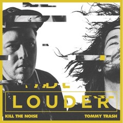 Kill the Noise and Tommy Trash - Louder (feat. R. City)