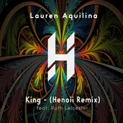 Lauren Aquilina - King (Henoii Remix)