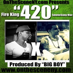 Fire King Ft SmokeGang Mac - 420 ( Produced By Big Boy )