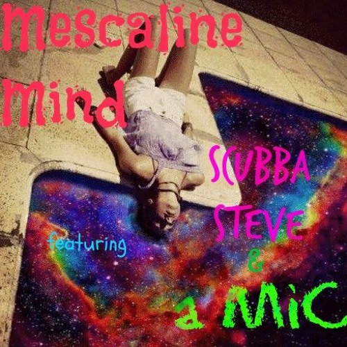 Mescaline Mind (feat. Scubba Steve, aMiC, and Lunaceli)