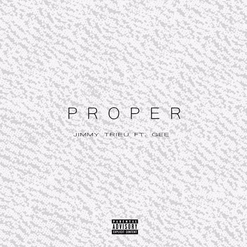 Proper Ft. Gee (Prod. Jimmy)