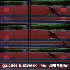 16MMoodMIX#06 (Galcher Lustwerk)