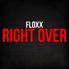 Floxx - Right Over [FREE DL]