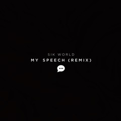 Sik World - My Speech