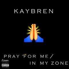 Kaybren - Pray For Me (Feat. Dee) /  In My Zone