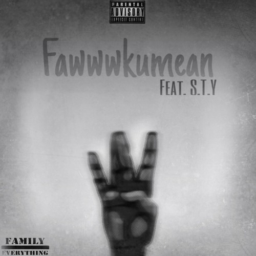 Fawwwkumean (Feat. S.T.Y)