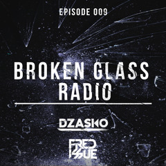 Fred Issue Presents: Broken Glass Radio - Episode 009 [Dzasko Guestmix]