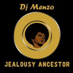 Dj Menzo_Jealousy Ancestor