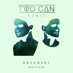 Dreamers - Hopium (Two Can Remix)