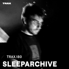 TRAX.180 SLEEPARCHIVE (LIVE)