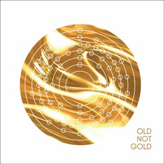 Old Not Gold