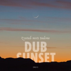 DR015 - Badema meets Zentash Gigawatt - Sunset Dub