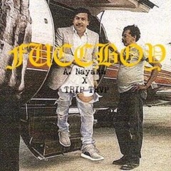 A. Nayaka x TRIP TRVP - FUCCBOY
