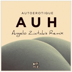 Autoerotique - AUH (Angelo Ziatakis Remix)
