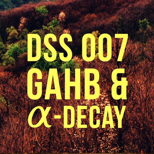 DSS 007 | gahb & α-decay