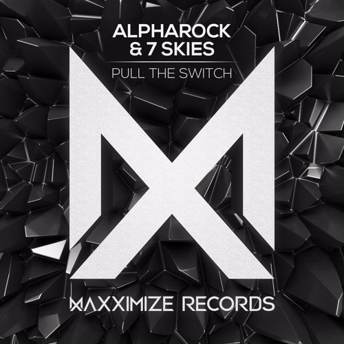 Alpharock & 7 Skies - Pull The Switch (Radio Edit)[OUT NOW]