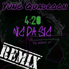 4:20 [Remix] - Yung Quadroon & Nic Da Sic