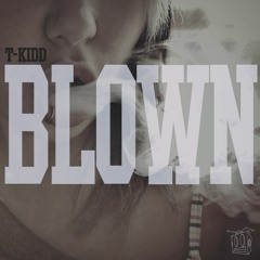 T-Kidd - Blown