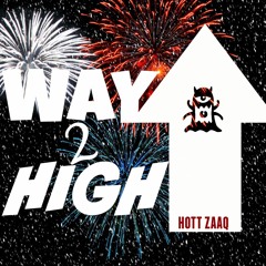 Hott Zaaq x Way Too High x Prod. By LuckyLee