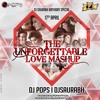 The Unforgettable Love Mashup 2016 Dj Pops And Dj Saurabh Mp3