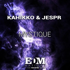 Kahikko & Jespr - Mystique (Original Mix)[EDM Nations Records]
