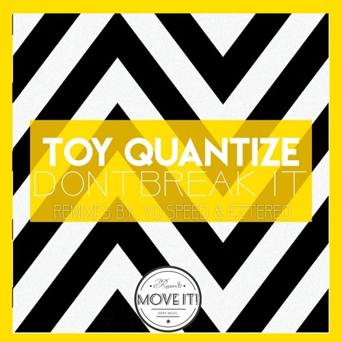 Toy Quantize - Don't Break It (Original Mix)