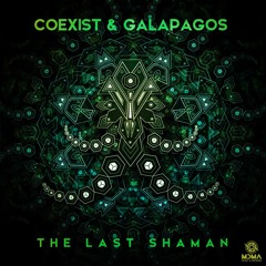 Coexist & Galapagos - THE LAST SHAMAN