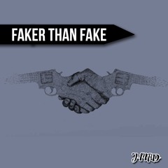 Faker Than Fake (Prod. Chris Rose)