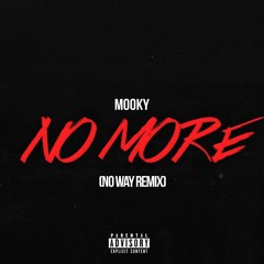 Mooky- No More (Young Thug No Way Remix)