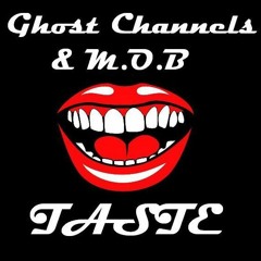 Ghost Channels & M.O.B - Taste (Original Mix)