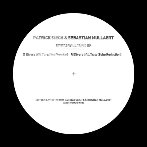 Patrick Siech & Sebastian Mullaert – Rivers Will Turn EP – Drumcode Limited – DCLTD18
