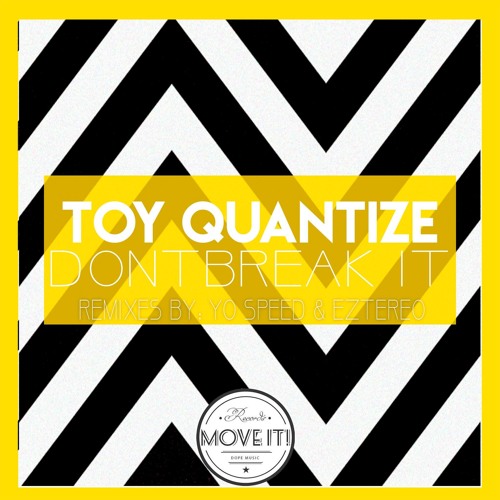 Toy Quantize - Don't Break It (Eztereo Remix) [MOVEIT!]