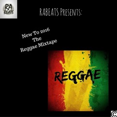 NEW TO 2016 "Reggae The Mixtape"