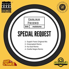 01 - Special Request - Ganjah Friend Meets Supah Frans ( Jump&Prance Original Version)