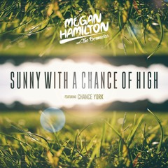 Sunny With A Chance of High (ft. Chance York)