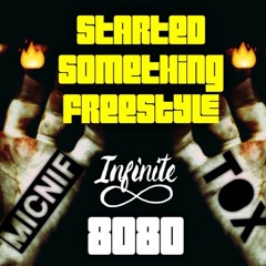 Started Something Freestyle- MicNif x Tox